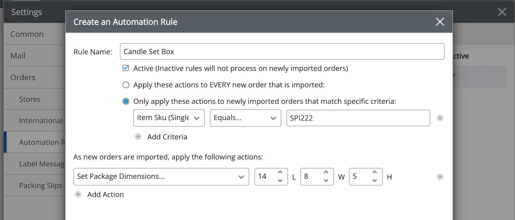 Rule name is Candle Box set with the Criteria Item SKU is equal to SPI222 then set the Action to set package dimensions to 14L x 8W x 5H.